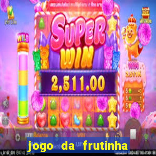 jogo da frutinha que paga dinheiro